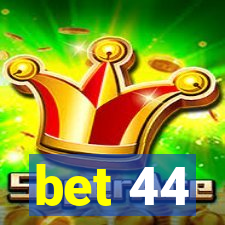 bet 44